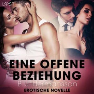 Eine offene Beziehung - Erotische Novelle audiobook, B. J. Hermansson
