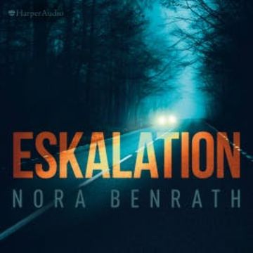 Eskalation (ungekürzt) audiobook, Nora Benrath