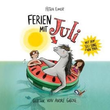 Ferien mit Juli - Juli-Reihe, Teil 3 (Ungekürzt) audiobook, Petra Eimer