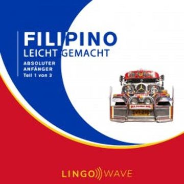 Filipino Leicht Gemacht - Absoluter Anfänger - Teil 1 von 3 audiobook, N.N.