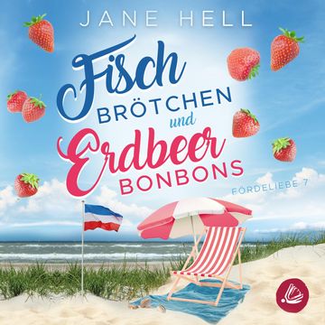 Fischbrötchen und Erdbeerbonbons: Ein Ostseeroman | Fördeliebe 7 audiobook, Jane Hell