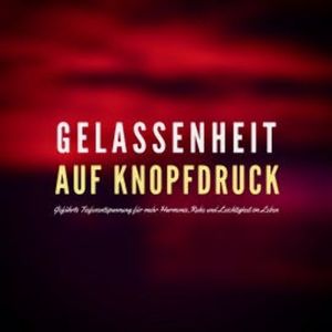Gelassenheit auf Knopfdruck, Patrick Lynen