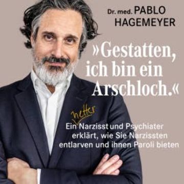 Gestatten, ich bin ein Arschloch. audiobook, Pablo Hagemeyer