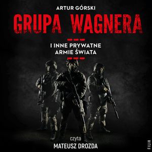 Grupa Wagnera i inne prywatne armie świata, Artur Górski