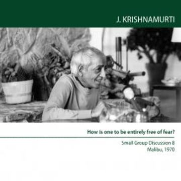 How is one to be entirely free of fear? audiobook, Jiddu Krishnamurti