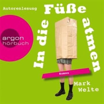 In die Füße atmen audiobook, Mark Welte