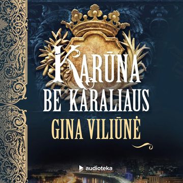 KARŪNA BE KARALIAUS, Gina Viliūnė