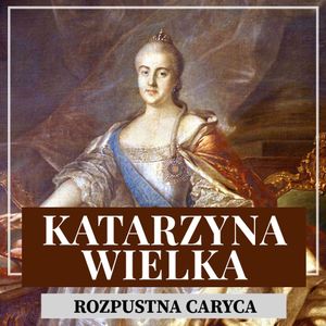 Katarzyna Wielka. Rozpustna caryca, Kazimierz Dorochowski