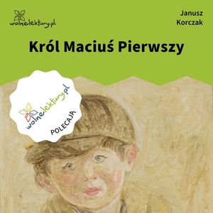 Król Maciuś Pierwszy, Janusz Korczak