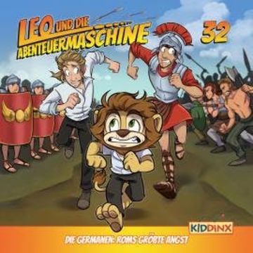 Leo und die Abenteuermaschine, Folge 32: Die Germanen: Roms größte Angst audiobook, Matthias Arnold