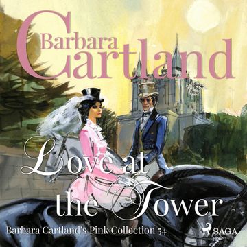 Love at the Tower (Barbara Cartland's Pink Collection 54) audiobook, Barbara Cartland