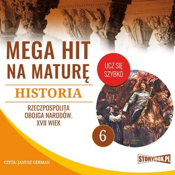 Mega hit na maturę. Historia 6. Rzeczpospolita Obojga Narodów. XVII wiek audiobook, Krzysztof Pogorzelski