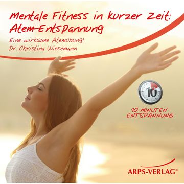 Mentale Fitness in kurzer Zeit: Atem-Entspannung audiobook, Dr. Christina Wiesemann