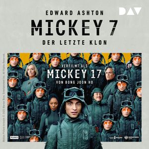 Mickey 7 - Der letzte Klon (Ungekürzt), Edward Ashton