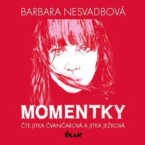 Momentky, Barbara Nesvadbová