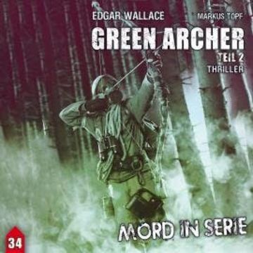 Mord in Serie, Folge 34: Green Archer 2 audiobook, Edgar Wallace, Markus Topf