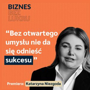 Nie bój się robić swoje. Nawet jeśli myślisz, że nie dasz rady - Katarzyna Niezgoda [odc. #066 BbL], Tomasz Plata