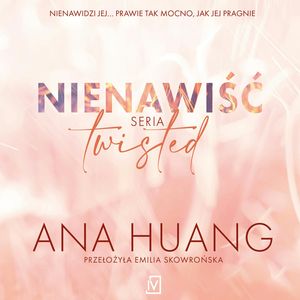Nienawiść. Twisted. Tom 3, Ana Huang