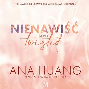 Nienawiść. Twisted. Tom 3 audiobook, Ana Huang