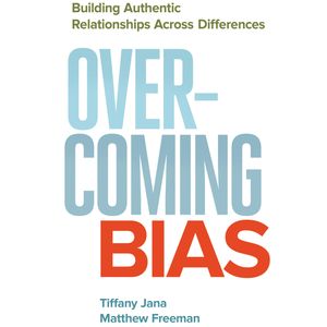 Overcoming Bias - Building Authentic Relationships across Differences (Unabridged), Matthew Freeman, Tiffany Jana
