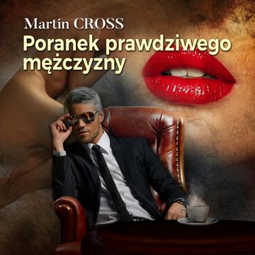 Poranek prawdziwego mężczyzny audiobook, Martin Cross