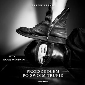 Przeszedłem po swoim trupie, Bartek Fetysz