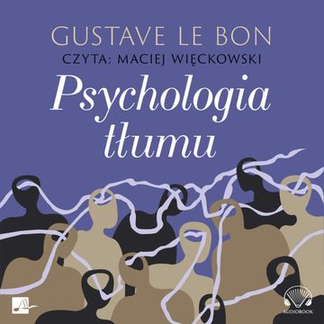 Psychologia tłumu audiobook, Gustave Le Bon