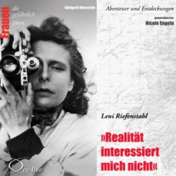Realität interessiert mich nicht - Leni Riefenstahl audiobook, Edelgard Abenstein