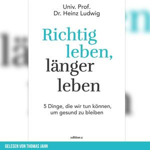 Richtig leben, länger leben, Heinz Ludwig
