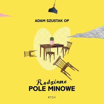 Rodzinne pole minowe audiobook, o.Adam Szustak OP