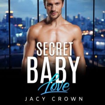 Secret Baby Love: Ein Milliardär Liebesroman (My Hot Boss 4) audiobook, Jacy Crown