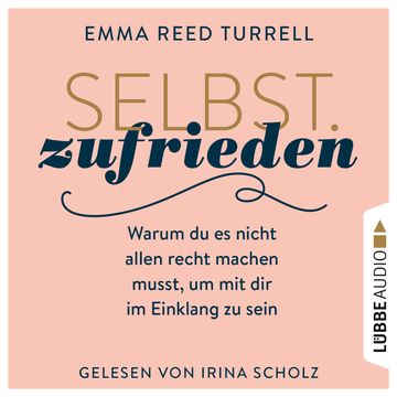 Selbst.Zufrieden - Warum du es nicht allen recht machen musst, um mit dir im Einklang zu sein (Ungekürzt) audiobook, Emma Reed Turrell