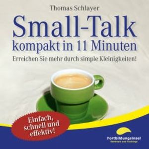 Small-Talk - kompakt in 11 Minuten, Thomas Schlayer