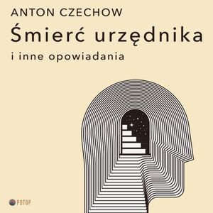 Śmierć urzędnika i inne opowiadania, Anton Czechow