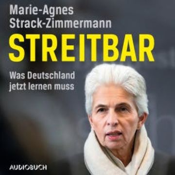 Streitbar. Was Deutschland jetzt lernen muss audiobook, Marie-Agnes Strack-Zimmermann