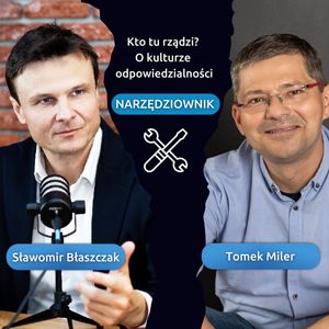 Styl angażujący - jak go stosować? Narzędziownik "Kto tu rządzi?", epizod 7 - prowadzi Tomek Miler i Sławek Błaszczak, Sławek Błaszczak