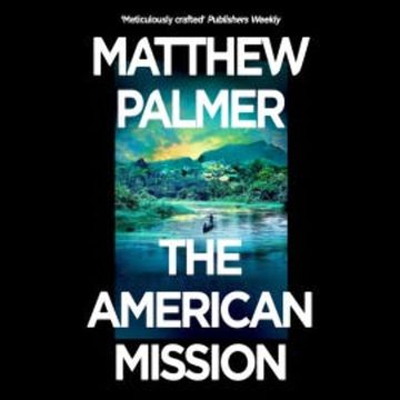 The American Mission audiobook, Matthew Palmer
