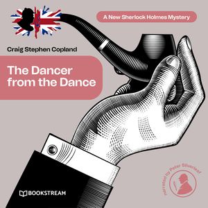 The Dancer from the Dance - A New Sherlock Holmes Mystery, Episode 30 (Unabridged), Craig Stephen Copland, Sir Arthur Conan Doyle