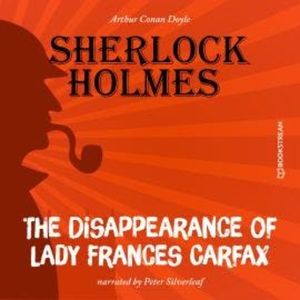 The Disappearance of Lady Frances Carfax (Unabridged), Sir Arthur Conan Doyle