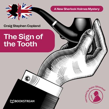 The Sign of the Tooth - A New Sherlock Holmes Mystery, Episode 2 (Unabridged) audiobook, Craig Stephen Copland, Sir Arthur Conan Doyle