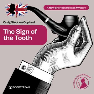 The Sign of the Tooth - A New Sherlock Holmes Mystery, Episode 2 (Unabridged), Craig Stephen Copland, Sir Arthur Conan Doyle