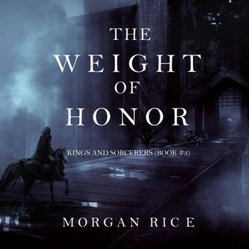 The Weight of Honor (Kings and Sorcerers - Book Three) audiobook, Morgan Rice