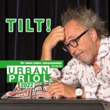 TILT! 2022 - Der etwas andere Jahresrückblick von und mit Urban Priol audiobook, Urban Priol