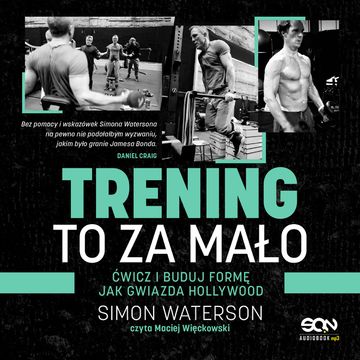 Trening to za mało. Ćwicz i buduj formę jak gwiazda Hollywood audiobook, Simon Waterson