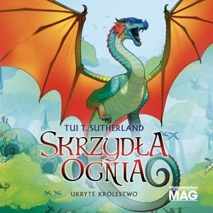 Ukryte królestwo. Skrzydła ognia. Tom 3, Tui T. Sutherland