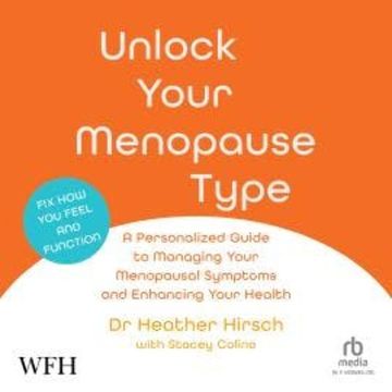 Unlock Your Menopause Type audiobook, Heather Hirsch