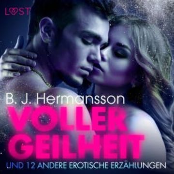 Voller Geilheit - und 12 andere erotische Erzählungen (Ungekürzt) audiobook, B. J. Hermansson