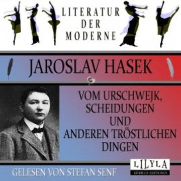 Vom Urschwejk, Scheidungen und anderen tröstlichen Dingen audiobook, Jaroslav Hašek