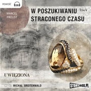 W poszukiwaniu straconego czasu, Tom V: Uwięziona audiobook, Marcel Proust