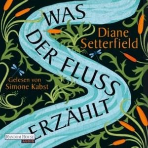 Was der Fluss erzählt, Diane Setterfield
